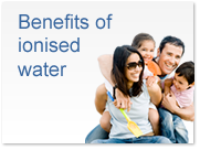 Benefits of ionised water
